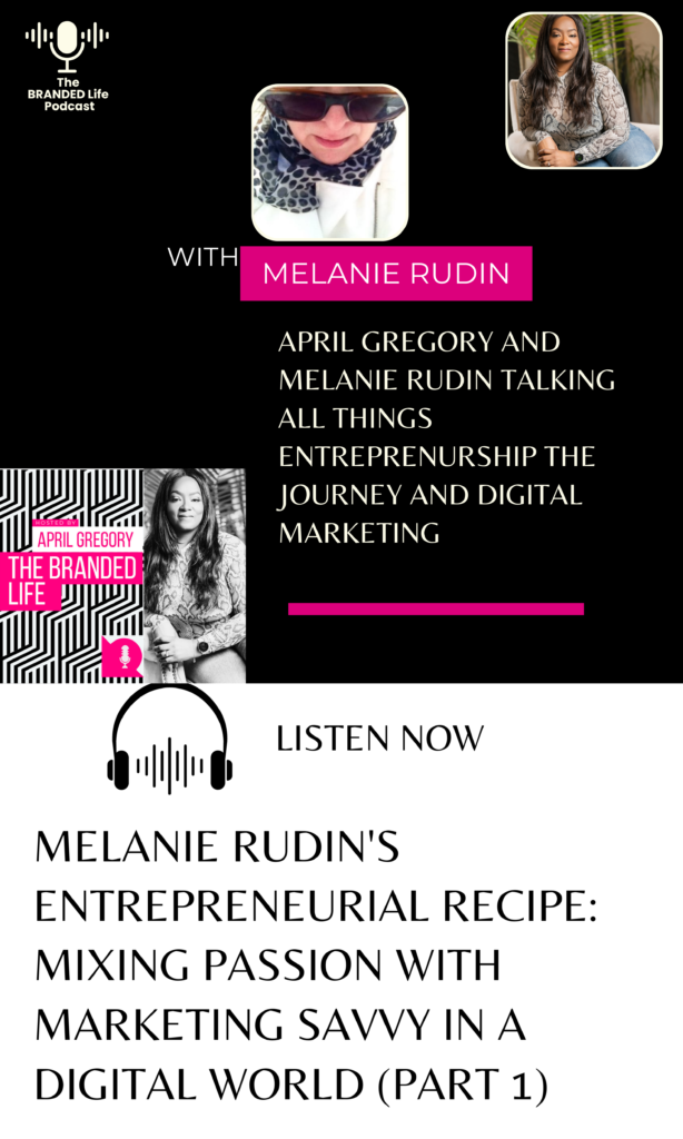 April Gregory interviews Melanie Rudin on the Branded Life Podcast.